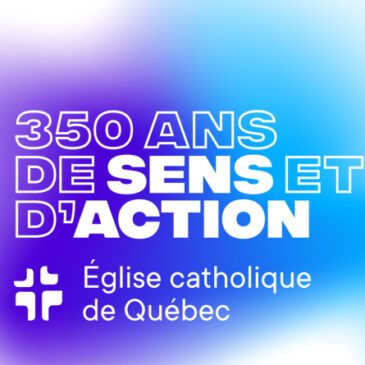 COMMUNIQUÉ – 350 ans de sens et d’action pour la communauté catholique de Québec!